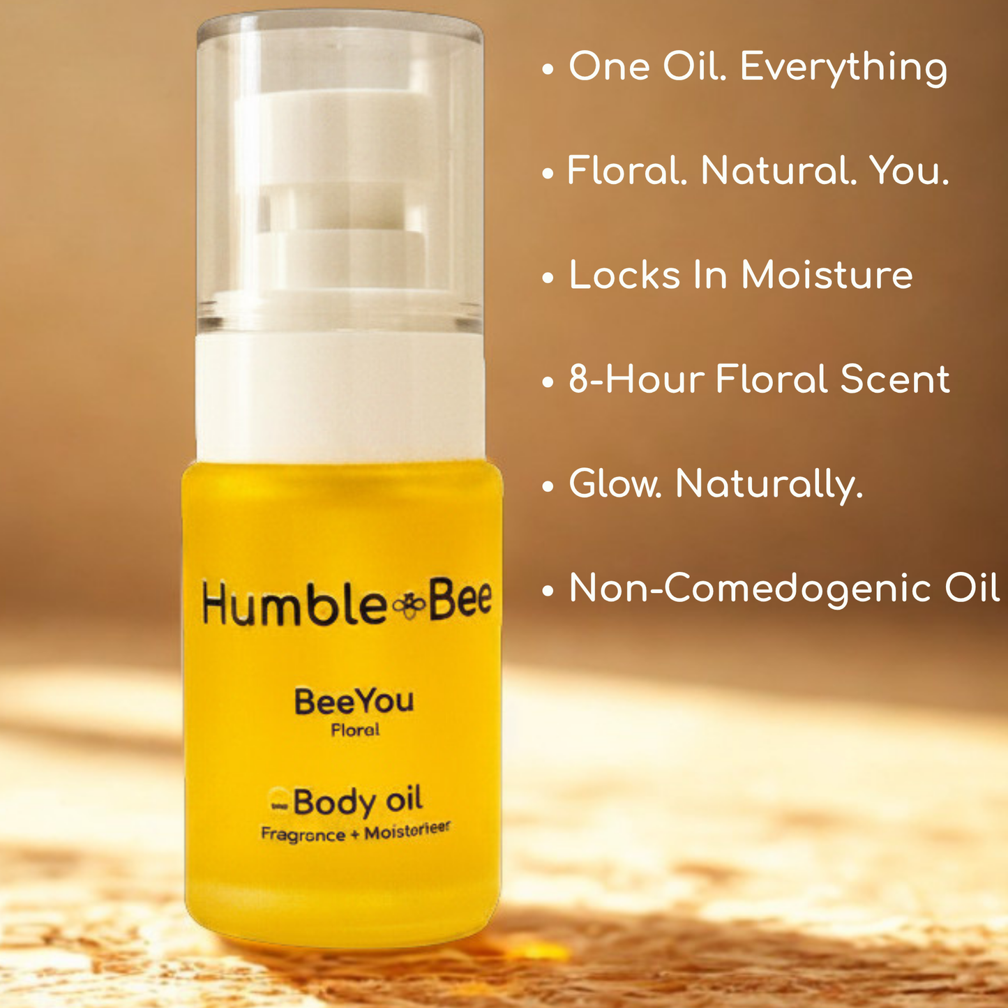 One Oil. Everything.
Floral. Natural. You.
Locks In Moisture
8-Hour Floral Scent
Glow. Naturally.
Non-Comedogenic Oil